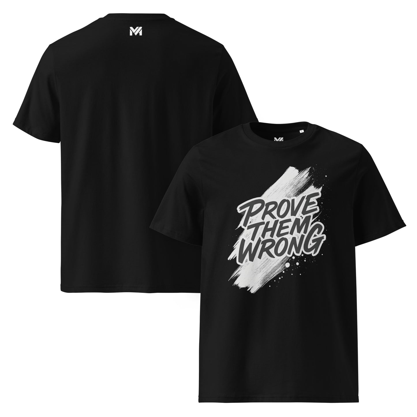 T-shirt bio unisexe Mindset Ambition “PROVE THEM WRONG” noir – message motivant noir sur fond de peinture blanche fluide, design artistique puissant, logo blanc centré sous le col à l’arrière, coton biologique premium.
