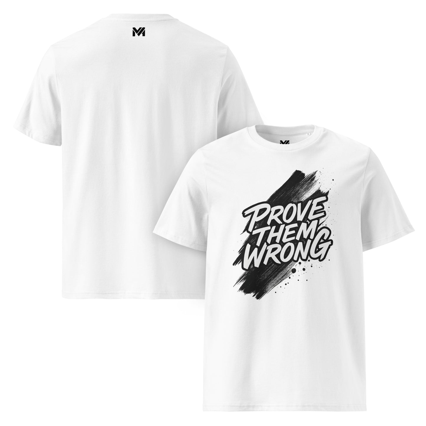 T-shirt bio unisexe Mindset Ambition “PROVE THEM WRONG” blanc – texte motivant blanc sur fond de peinture fluide noire, design contrasté et percutant, logo noir centré sous le col à l’arrière, coton biologique premium.