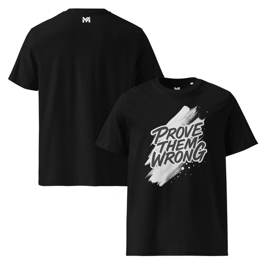 T-shirt bio unisexe Mindset Ambition “PROVE THEM WRONG” noir – message motivant noir sur fond de peinture blanche fluide, design artistique puissant, logo blanc centré sous le col à l’arrière, coton biologique premium.