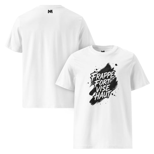 T-shirt bio unisexe Mindset Ambition “FRAPPE FORT VISE HAUT” blanc – message motivant blanc sur fond de peinture dynamique, logo noir centré sous le col.