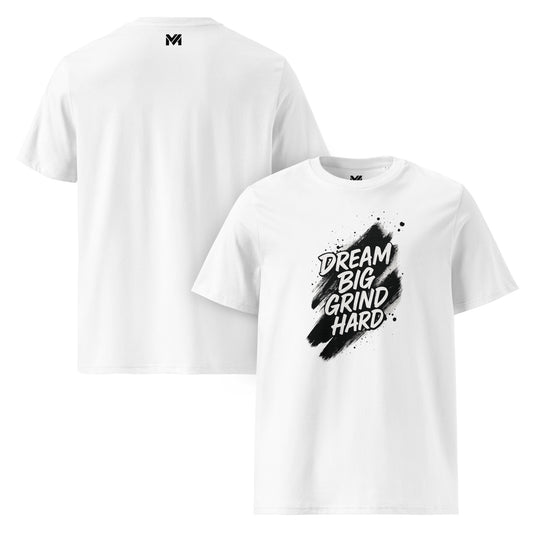 T-shirt bio unisexe Mindset Ambition “DREAM BIG. GRIND HARD.” blanc – message noir puissant sur fond de peinture dynamique, logo noir centré au dos.